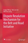 Dispute Resolution Mechanism for the Belt and Road Initiative