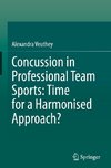 Concussion in Professional Team Sports: Time for a Harmonised Approach?