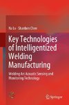 Key Technologies of Intelligentized Welding Manufacturing