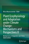 Plant Ecophysiology and Adaptation under Climate Change: Mechanisms and Perspectives II