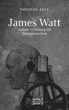 James Watt und die Erfindung der Dampfmaschine