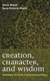 Creation, Character, and Wisdom