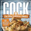 Cock, The Way Grandma Liked It