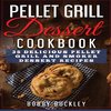 Pellet Grill Dessert Cookbook