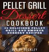 Pellet Grill Dessert Cookbook