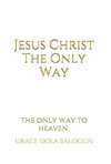 Jesus Christ The Only Way