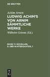 Ludwig Achim's von Arnim sämmtliche Werke, Band 11, Novellen, 5: Der Wintergarten, 1