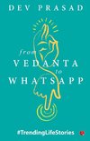 FROM VEDANTA TO WHATSAPP