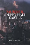 Murder at Duffy Hall Castle