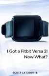 Yout Got a Fitbit Versa 2! Now What?