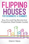 Flipping Houses for Beginners & Dummies