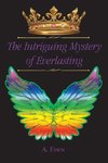 The Intrigued Mystery of Everlasting
