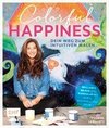 Colorful Happiness - Dein Weg zum Intuitiven Malen