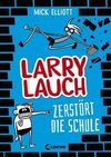 Larry Lauch zerstört die Schule