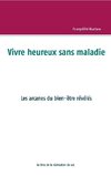 Vivre heureux et sans maladie : mythe ou réalité ?