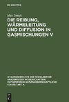 Die Reibung, Wärmeleitung und Diffusion in Gasmischungen V