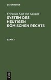 System des heutigen römischen Rechts, Band 3