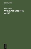 Wie sah Goethe aus?