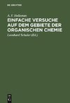 Einfache Versuche auf dem Gebiete der organischen Chemie