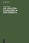 Die Jesuiten-Gymnasien in Oesterreich