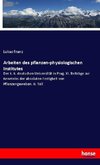 Arbeiten des pflanzen-physiologischen Institutes