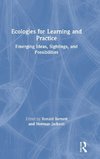 Ecologies for Learning and Practice