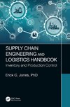 Supply Chain Engineering and Logistics Handbook