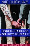 Modern Marriage and How to Bear it (Esprios Classics)