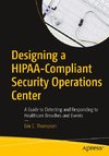 Designing a HIPAA-Compliant Security Operations Center