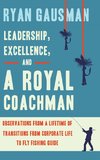 Leadership, Excellence, and a Royal Coachman