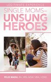 Legitimate Experience                                 Single Moms -Unsung Heroes