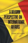 A Belgian Perspective on                                       International Affairs