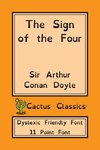 The Sign of the Four (Cactus Classics Dyslexic Friendly Font)