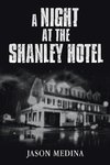 A Night at the Shanley Hotel