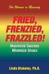 Fried, Frenzied, Frazzled!