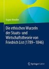 Die ethischen Wurzeln der Staats- und Wirtschaftstheorie von Friedrich List (1789-1846)