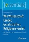 Wie Wissenschaft Länder, Gesellschaften, Religionen vereint