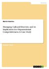 Managing Cultural Diversity and its Implication for Organisational Competitiveness. A Case Study