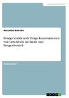 Doing Gender with Drugs. Konstruktionen von Geschlecht im Sucht- und Drogenbereich