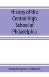 History of the Central High School of Philadelphia