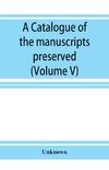 A catalogue of the manuscripts preserved in the library of the University of Cambridge. Ed. for the Syndics of the University press (Volume V)