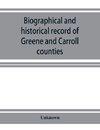 Biographical and historical record of Greene and Carroll counties, Iowa. Containing portraits of all the presidents of the United States from Washington to Cleveland, with accompanying biographies of each; portraits and biographies of the governors of the