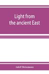 Light from the ancient East; the New Testament illustrated by recently discovered texts of the Graeco-Roman world