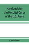 Handbook for the Hospital Corps of the U.S. Army and state military forces