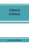 A Manual of botany