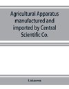 Agricultural apparatus manufactured and imported by Central Scientific Co.