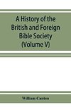 A history of the British and Foreign Bible Society (Volume V)