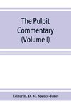 The pulpit commentary (Volume I)