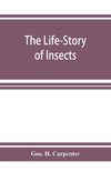 The Life-Story of Insects