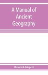 A manual of ancient geography